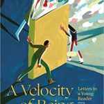 A Velocity of Being: Letters to a Young Reader