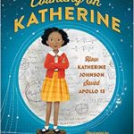 Counting on Katherine: How Katherine Johnson Saved Apollo 13