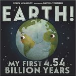 Earth! My First 4.54 Billion Years (Our Universe)