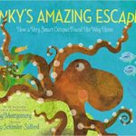 Inky's Amazing Escape: How a Very Smart Octopus Found His Way Home