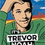 It’s Trevor Noah: Born a Crime: Stories from a South African Childhood (Adapted for Young Readers)