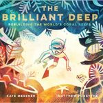The Brilliant Deep: Rebuilding the World’s Coral Reefs