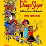 The Dragon Slayer: Folktales from Latin America