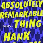 An Absolutely Remarkable Thing: A Novel