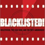 Blacklisted!: Hollywood, the Cold War and the First Amendment