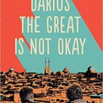 Darius the Great is Not Okay