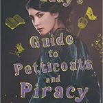 The Lady’s Guide to Petticoats and Piracy