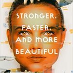 Stronger, Faster and More Beautiful